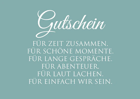 Postkarte"GUTSCHEIN… Für Zeit zusammen. Für schöne Momente. Für lange Gespräche. Für Abenteuer. Für laut lachen. Für einfach wir sein."