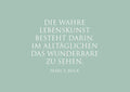"Die wahre Lebenskunst besteht darin, im Alltäglichen das Wunderbare zu sehen."Pearl S. Buck 1 Postkarte Dekoration, Geschenkideen bei Zeit für mich...