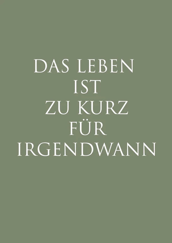 Postkarte"Das Leben ist zu kurz für Irgendwann"